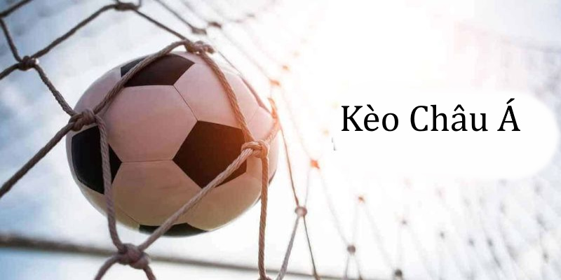 Kèo Châu Á – Hình Thức Cược Hấp Dẫn Nhất Trong Cá Độ