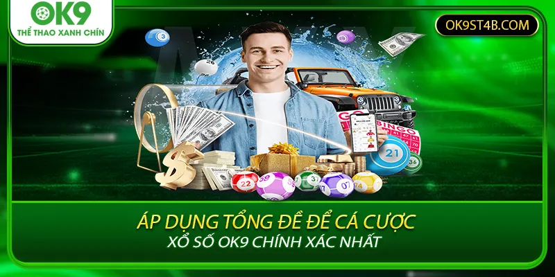 Áp dụng tổng đề để cá cược xổ số OK9 chính xác nhất