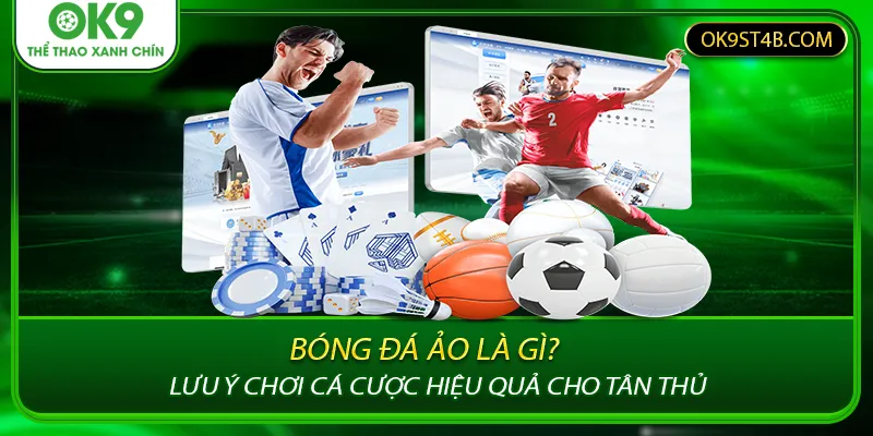 Bóng Đá Ảo Là Gì? Lưu Ý Chơi Cá Cược Hiệu Quả Cho Tân Thủ