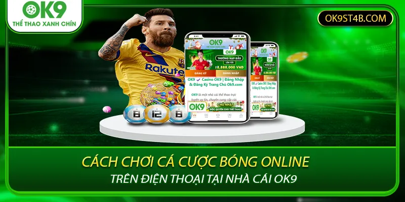 Cách Chơi Cá Cược Bóng Online Trên Điện Thoại