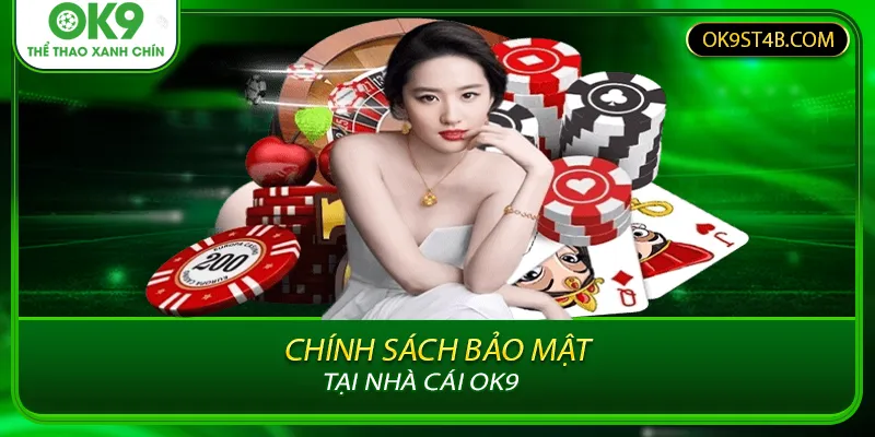 Chính Sách Bảo Mật Tại Nhà Cái OK9