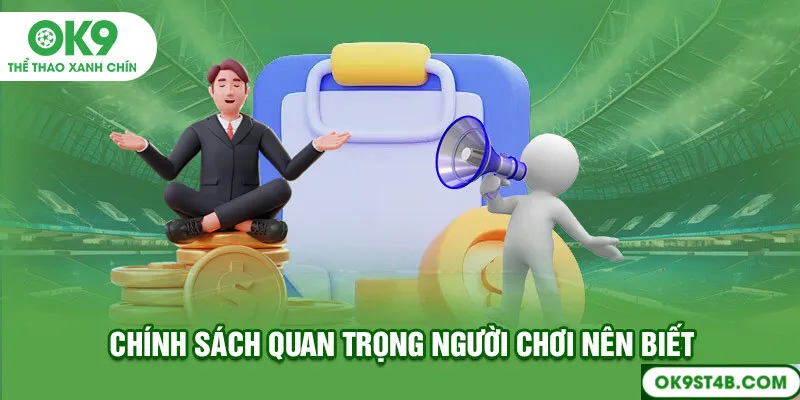 Chính sách quan trọng người chơi nên biết