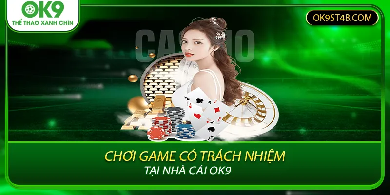 Chơi game có trách nhiệm tại nhà cái OK9