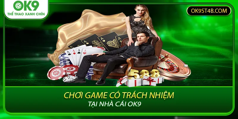 Chơi game có trách nhiệm tại nhà cái OK9