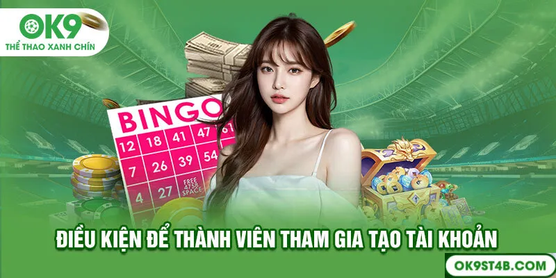 Điều kiện để thành viên tham gia tạo tài khoản