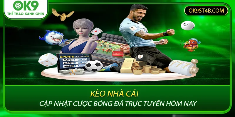 Kèo Nhà Cái  – Cập Nhật Cược Bóng Đá Trực Tuyến Hôm Nay