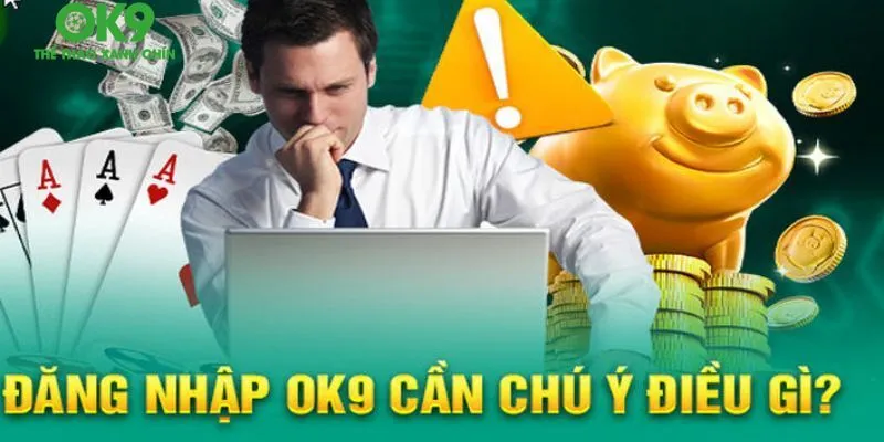 Lưu ý cần nhớ để đăng nhập OK9 không bị chặn