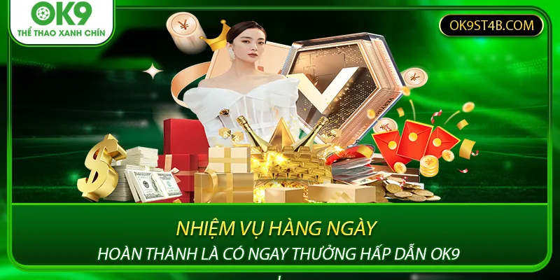 Nhiệm Vụ Hàng Ngày – Hoàn Thành Là Có Ngay Thưởng Hấp Dẫn